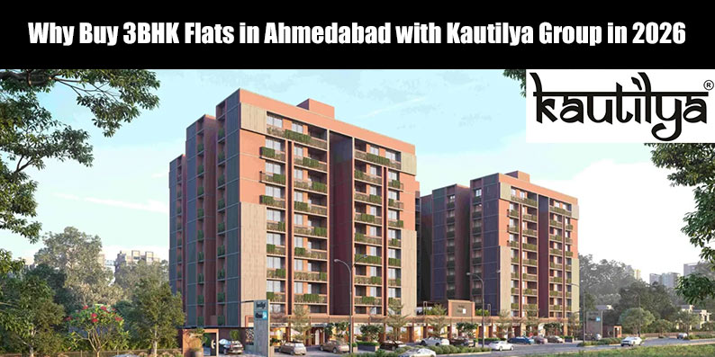 Why buy 3BHK flats in Ahmedabad with Kautilya Group in 2026 luxury residential project in Chandkheda and Shilaj.