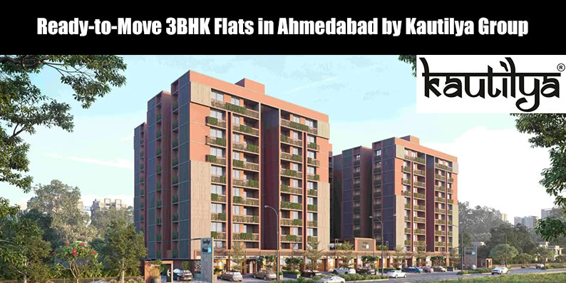 Ready to move 3BHK flats in Ahmedabad Kautilya Group luxury apartments in Chandkheda and Shilaj.