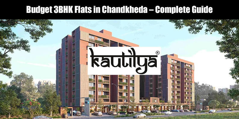 Budget 3BHK Flats in Chandkheda – Complete Guide by Kautilya Group Developers featuring Kautilya One 54 with 50 plus modern amenities and zero-wastage floor plans.