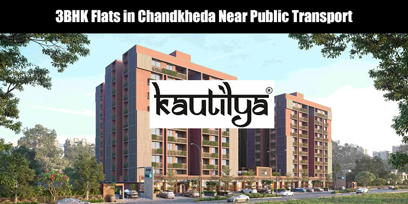 Modern 3BHK flats in Chandkheda near public transport by Kautilya Group Developers in Ahmedabad.