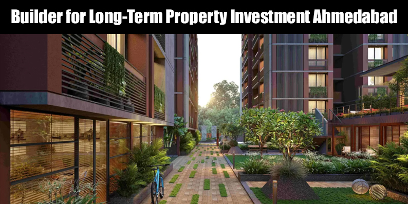 Builder for long-term property investment Ahmedabad Kautilya Group 2BHK 3BHK flat appreciation in Chandkheda and Shilaj.