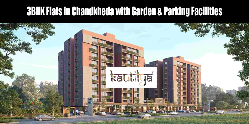 3BHK flats in Chandkheda with landscaped garden and covered parking by Kautilya Group