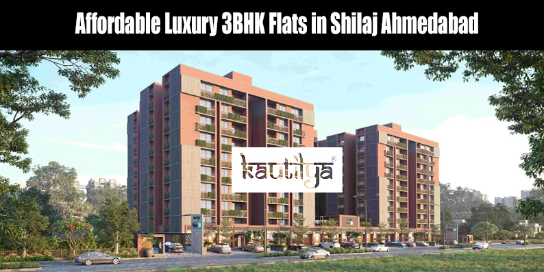 Affordable luxury 3BHK flats in Shilaj Ahmedabad featuring modern high-rise elevation and landscaped podium layout by Kautilya Developers.