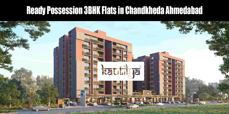 Ready possession 3BHK flats in Chandkheda Ahmedabad by Kautilya Group